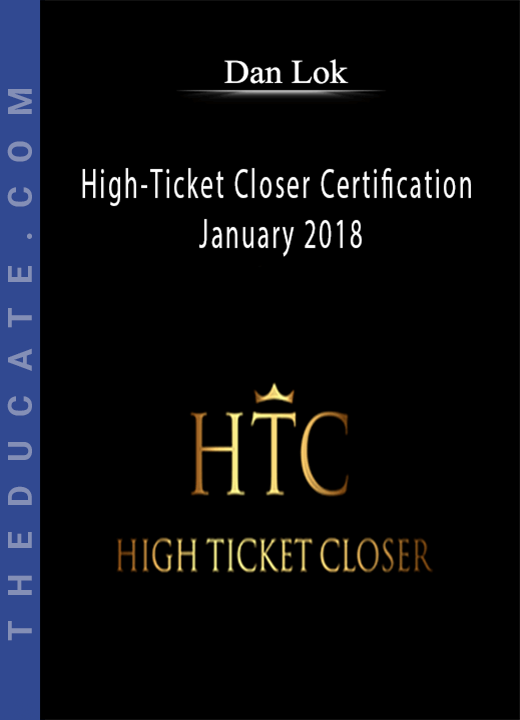 High-Ticket Closer Certification January 2018 - Dan Lok