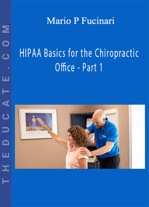 Mario P Fucinari - HIPAA Basics for the Chiropractic Office - Part 1