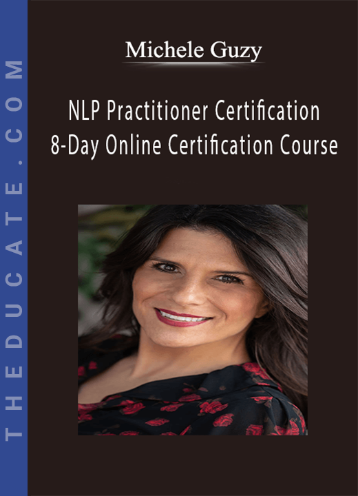 Michele Guzy - NLP Practitioner Certification - 8-Day Online Certification Course