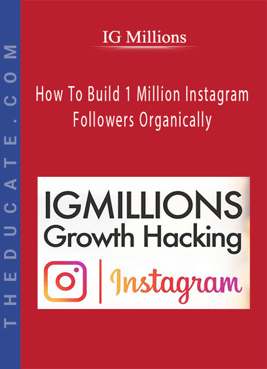 IG Millions - How To Build 1 Million Instagram Followers Organically
