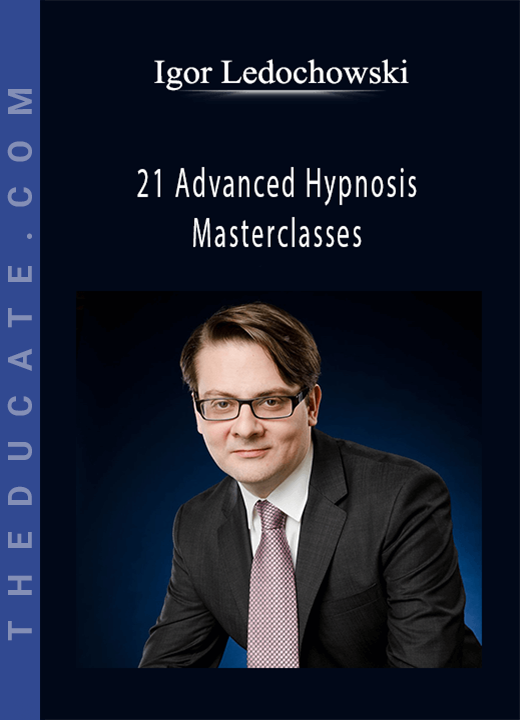 Igor Ledochowski - 21 Advanced Hypnosis Masterclasses
