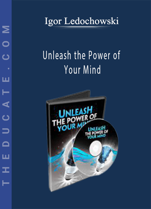 Igor Ledochowski - Unleash the Power of Your Mind