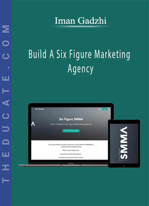 Iman Gadzhi - Build A Six Figure Marketing Agency