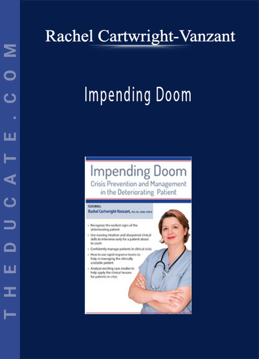 Impending Doom: Crisis Prevention and Management in the Deteriorating Patient - Rachel Cartwright-Vanzant
