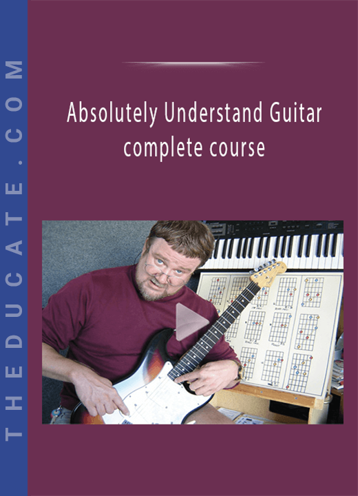 Absolutely Understand Guitar - complete course