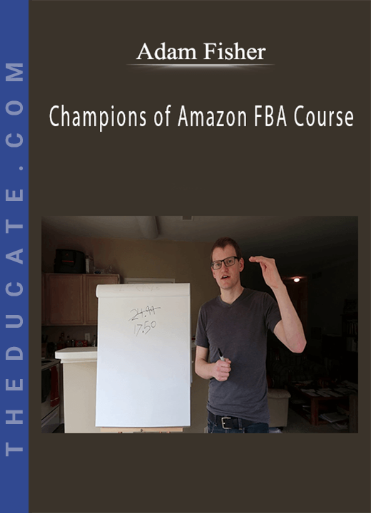 Adam Fisher - Champions of Amazon FBA Course