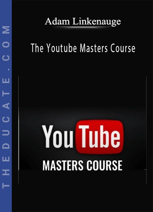 Adam Linkenauge - The Youtube Masters Course