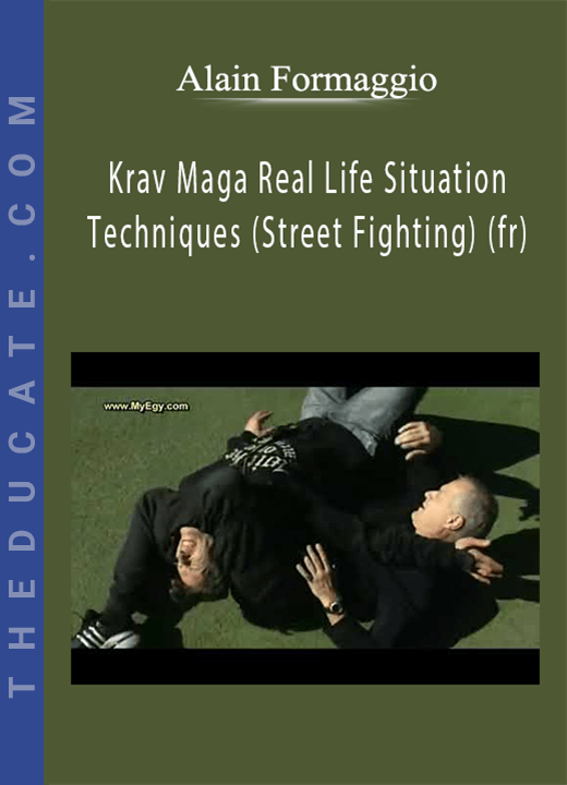 Alain Formaggio - Krav Maga Real Life Situation Techniques (Street Fighting) (fr)