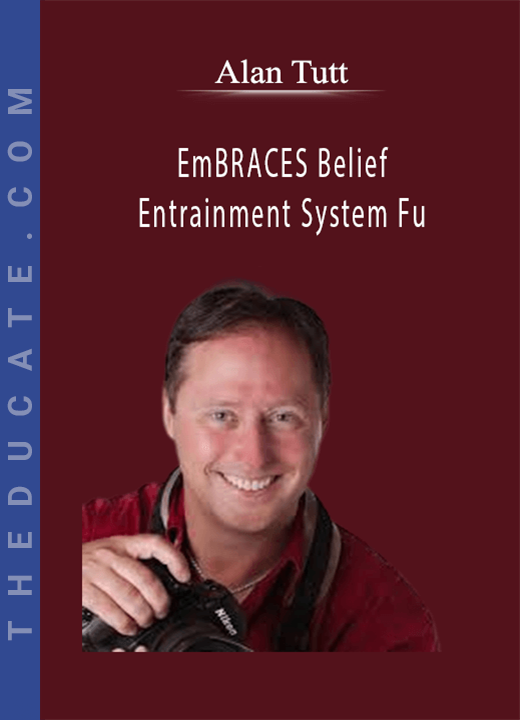Alan Tutt - EmBRACES Belief Entrainment System Fu