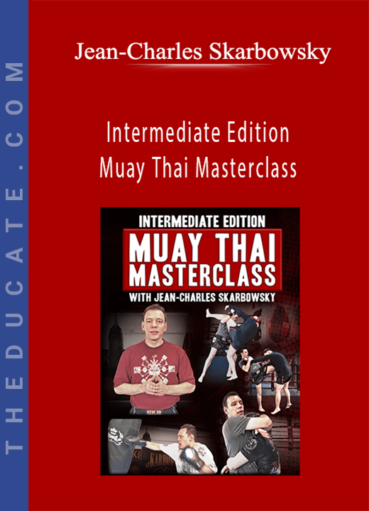 Intermediate Edition - Muay Thai Masterclass by Jean-Charles Skarbowsky