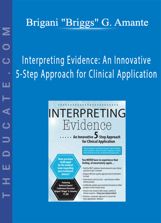 Brigani “Briggs” G. Amante - Interpreting Evidence: An Innovative 5-Step Approach for Clinical Application