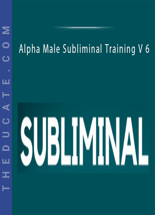 Alpha Male Subliminal Training V 6
