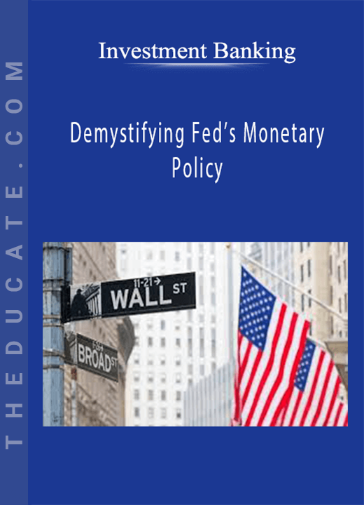 Investment Banking - Demystifying Fed’s Monetary Policy