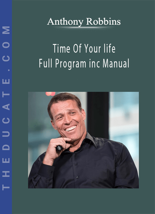 Anthony Robbins - Time Of Your life - Full Program inc Manual