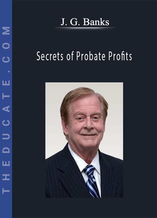 J. G. Banks - Secrets of Probate Profits