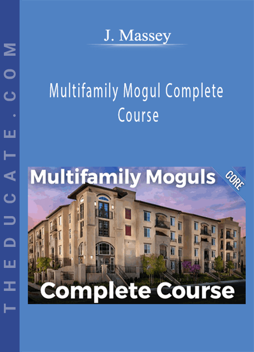 J. Massey - Multifamily Mogul Complete Course