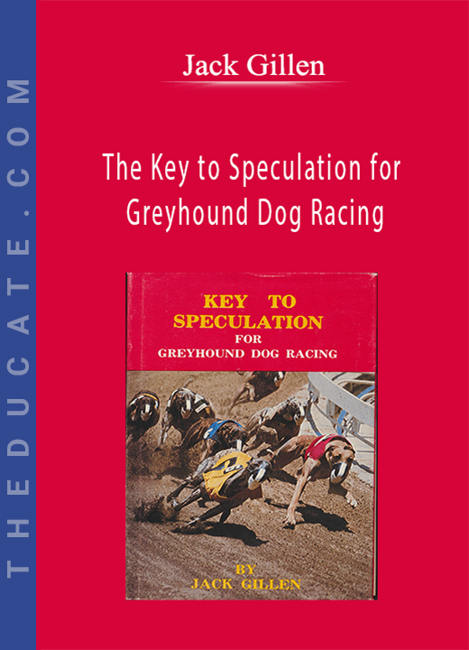 Jack Gillen - The Key to Speculation for Greyhound Dog Racing