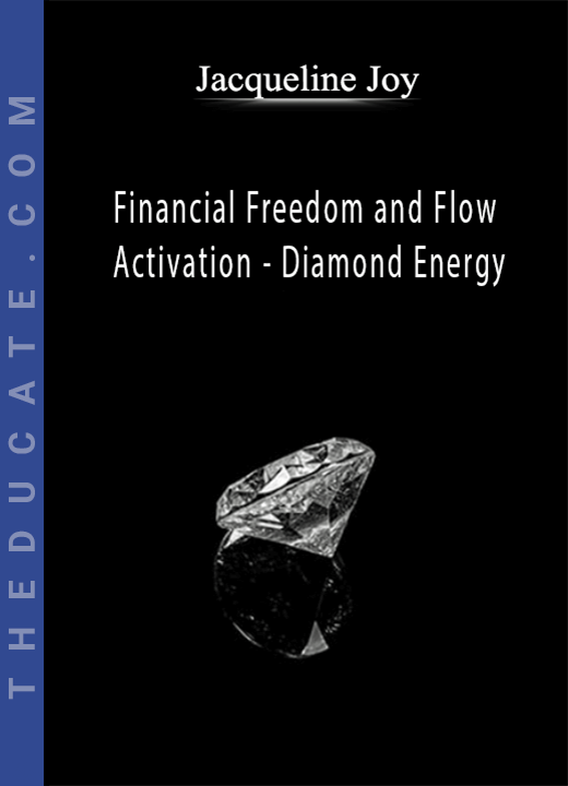 Jacqueline Joy - Financial Freedom and Flow Activation - Diamond Energy