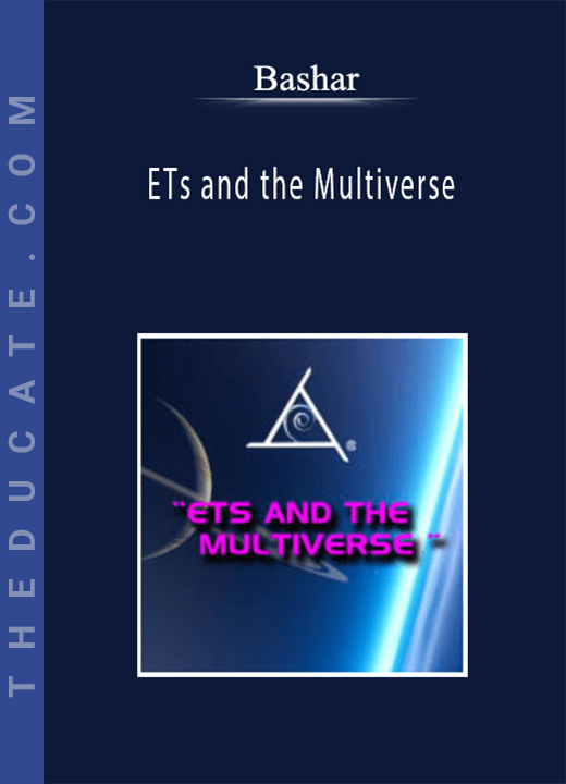 Bashar - ETs and the Multiverse
