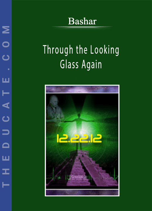 Bashar - Through the Looking Glass Again