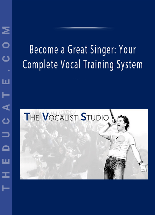 Become a Great Singer: Your Complete Vocal Training System