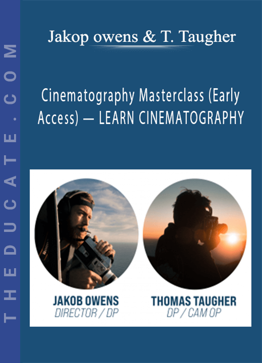 Jakop owens & Thomas Taugher - Cinematography Masterclass (Early Access) — LEARN CINEMATOGRAPHY