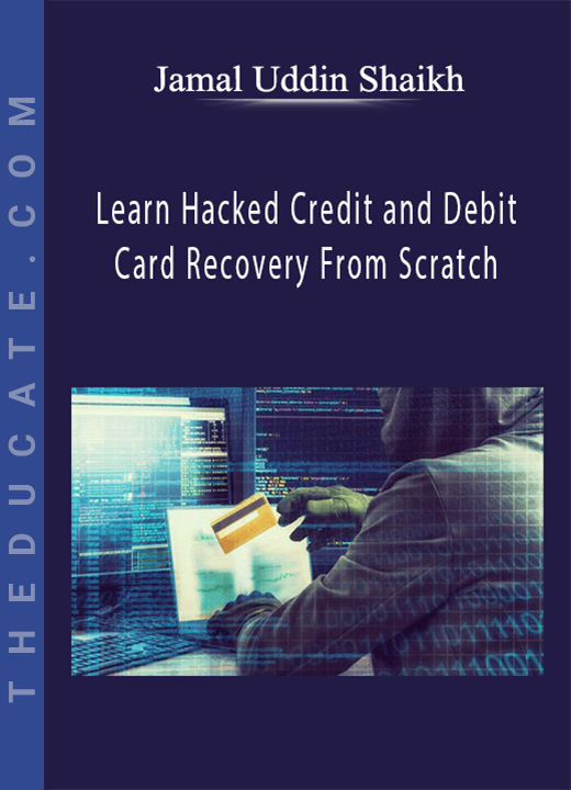 Jamal Uddin Shaikh - Learn Hacked Credit and Debit Card Recovery From Scratch