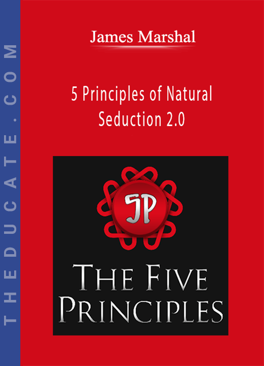 James Marshal - 5 Principles of Natural Seduction 2.0