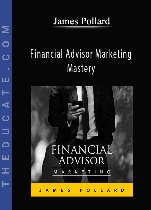 James Pollard - Financial Advisor Marketing Mastery
