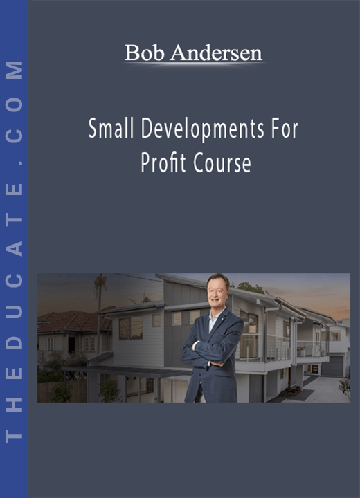 Bob Andersen - Small Developments For Profit Course