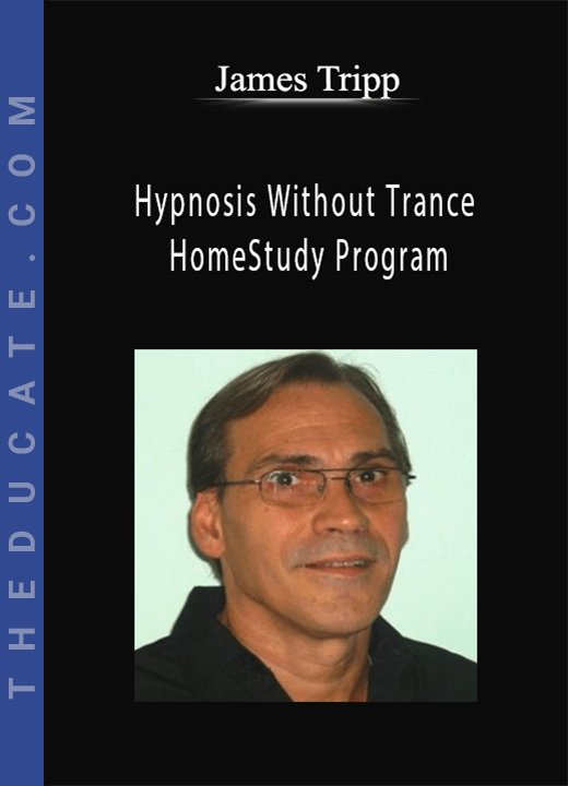 James Tripp - Hypnosis Without Trance HomeStudy Program