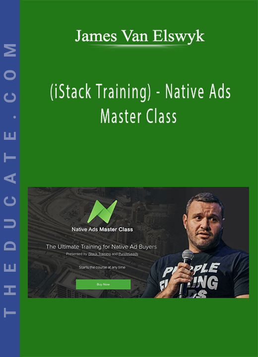 James Van Elswyk (iStack Training) - Native Ads Master Class