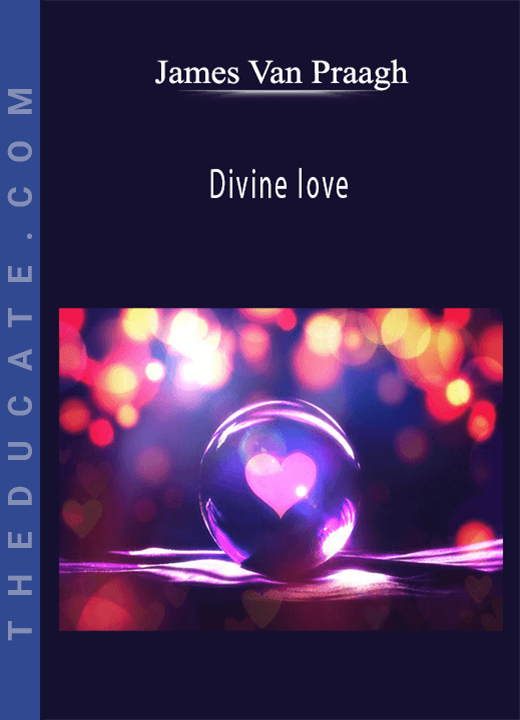 James Van Praagh - Divine love