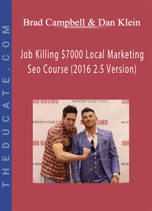Brad Campbell & Dan Klein - Job Killing $7000 Local Marketing Seo Course (2016 2.5 Version)