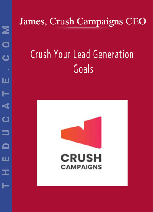James, Crush Campaigns CEO - Crush Your Lead Generation Goals