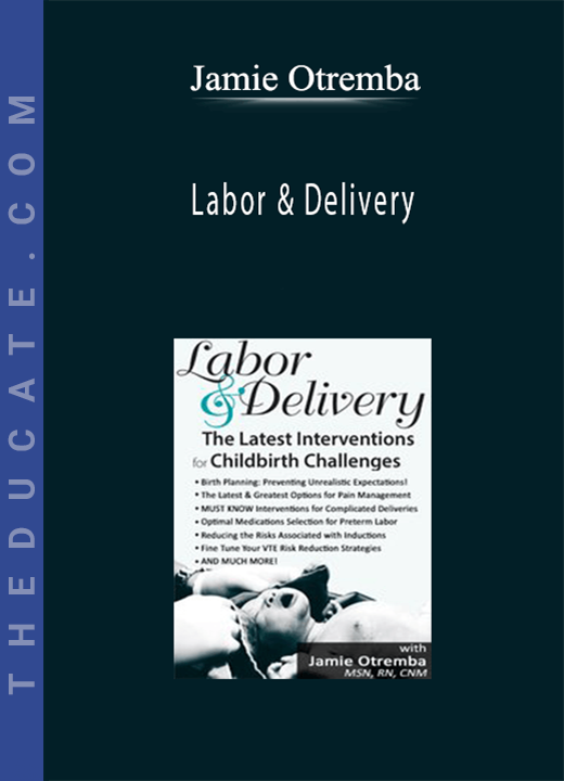 Jamie Otremba - Labor & Delivery: The Latest Interventions for Childbirth Challenges