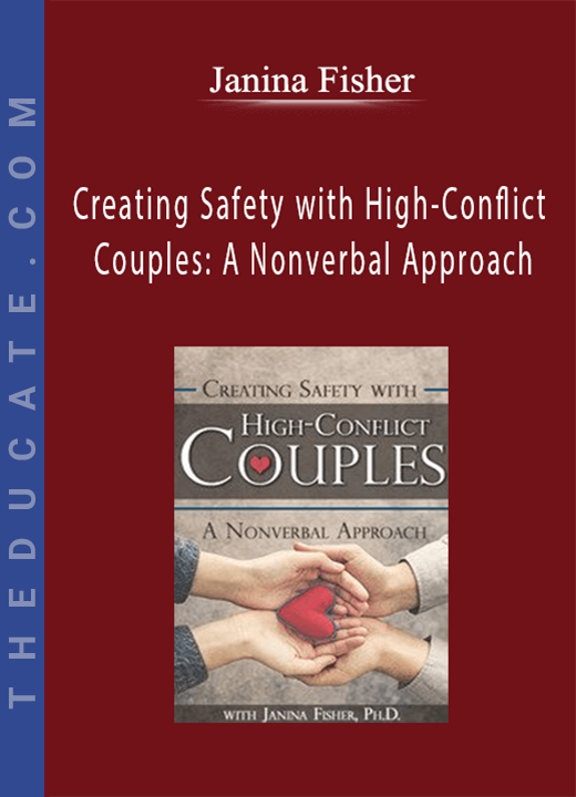 Janina Fisher - Creating Safety with High-Conflict Couples: A Nonverbal Approach