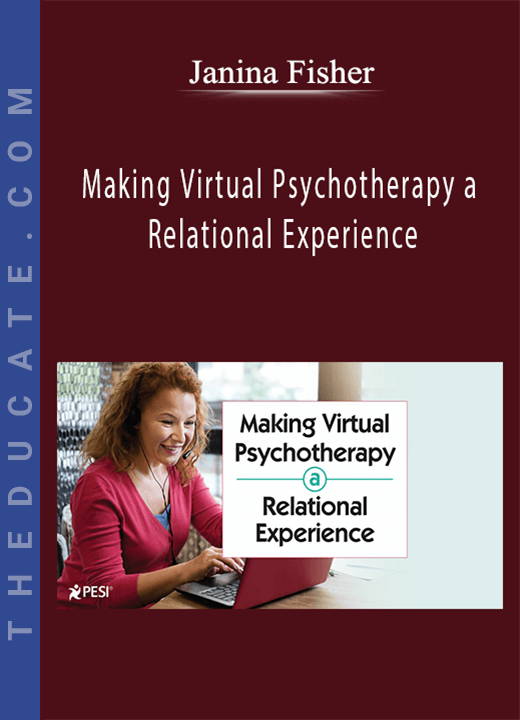 Janina Fisher - Making Virtual Psychotherapy a Relational Experience