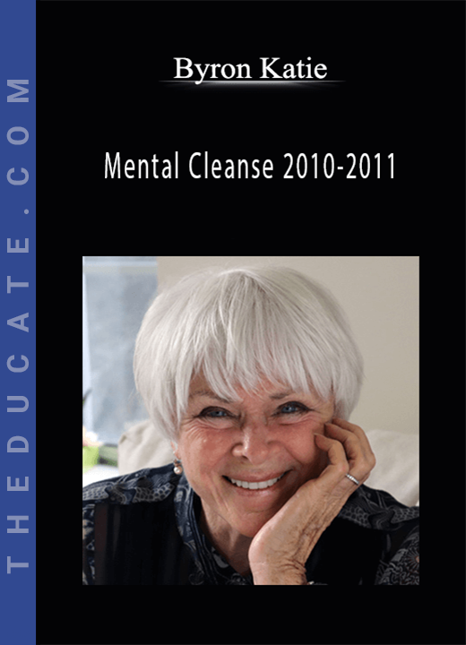Byron Katie - Mental Cleanse 2010-2011