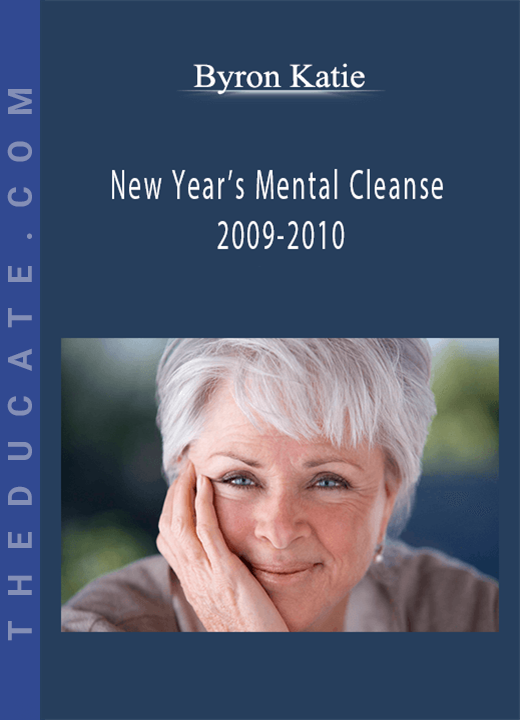 Byron Katie - New Year’s Mental Cleanse 2009-2010