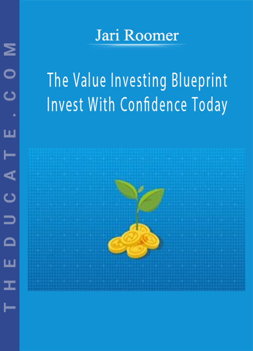 Jari Roomer - The Value Investing Blueprint - Invest With Confidence Today