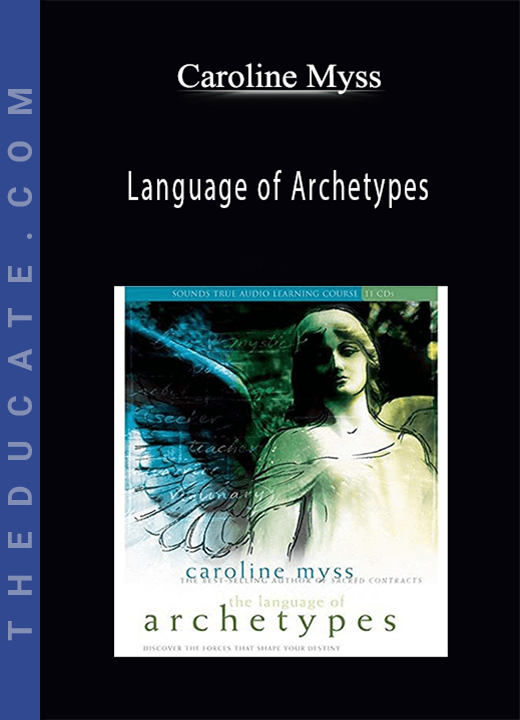 Caroline Myss - Language of Archetypes