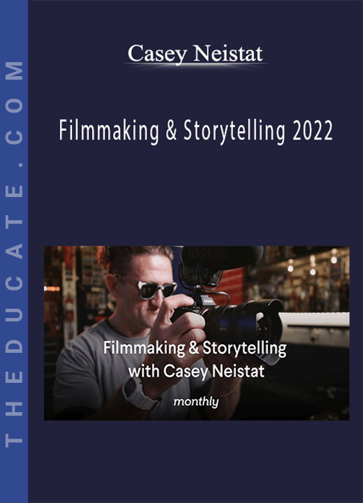Casey Neistat - Filmmaking & Storytelling 2022