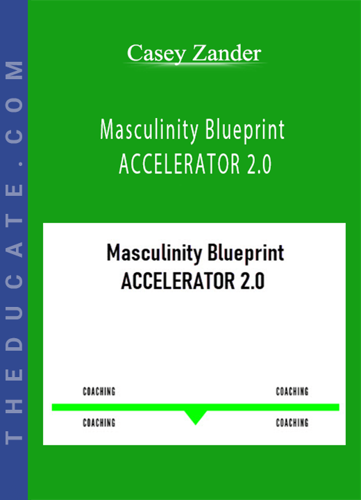 Casey Zander - Masculinity Blueprint ACCELERATOR 2.0