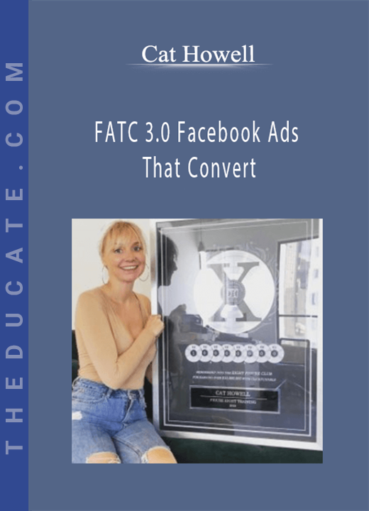 Cat Howell - FATC 3.0 Facebook Ads That Convert
