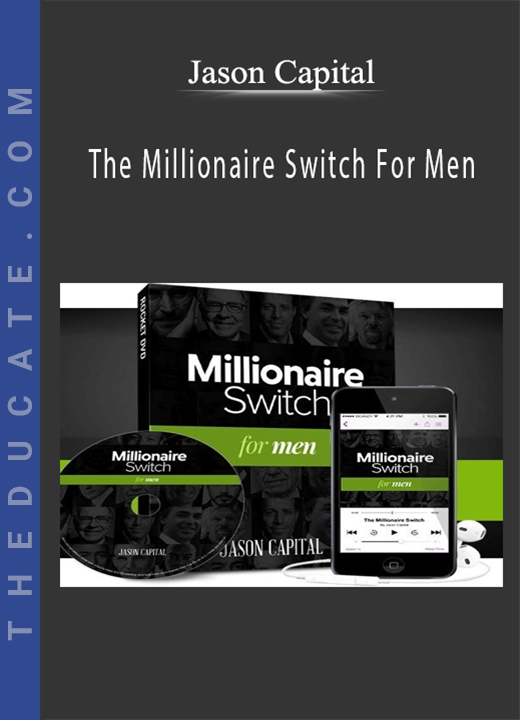 Jason Capital - The Millionaire Switch For Men