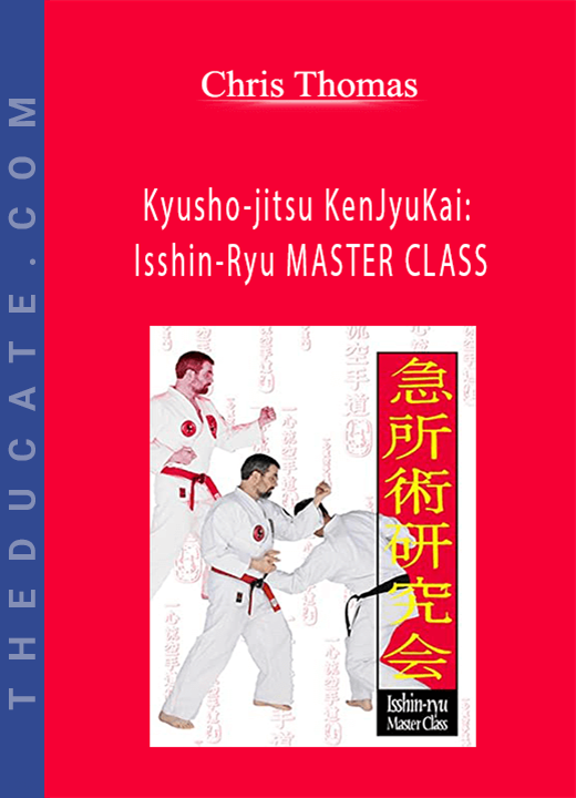 Chris Thomas - Kyusho-jitsu KenJyuKai: Isshin-Ryu MASTER CLASS