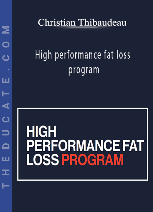 Christian Thibaudeau - High performance fat loss program