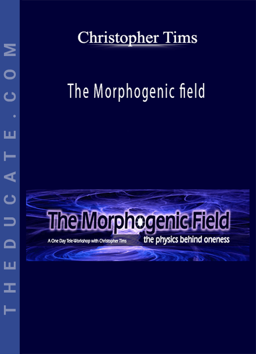 Christopher Tims - The Morphogenic field