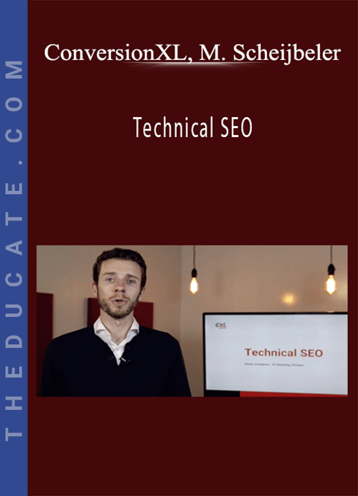 ConversionXL, Martijn Scheijbeler - Technical SEO
